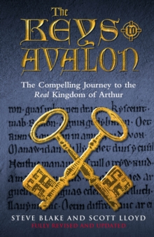 The Keys To Avalon: The Compelling Journey To The Real Kingdom Of Arthur