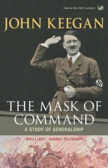 Image for The mask of command  : a study of generalship