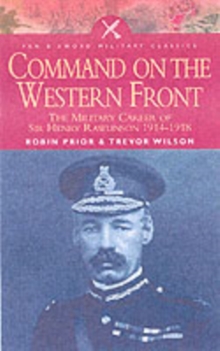 Image for Command on the Western Front  : the military career of Sir Henry Rawlinson, 1914-1918