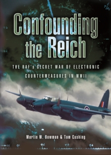 Confounding the Reich: the Raf's Secret War of Electronic Countermeasures in Wwii