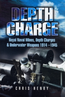 Image for Depth charge!  : mines, depth charges and underwater weapons, 1914-1945