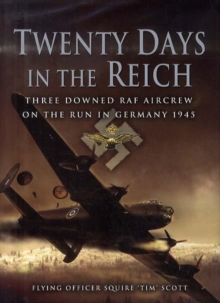 Image for Twenty Days in the Reich: Three Downed Aircrew in Germany During 1945