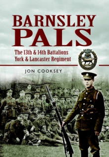 Barnsley Pals: The 13th & 14th Battalions York & Lancaster Regiment