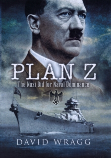 Plan Z: the Nazi Bid for Naval Dominance