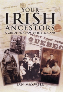 Your Irish Ancestors: a Guide for the Family Historian