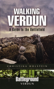 Walking Verdun: A Guide to the Battlefield