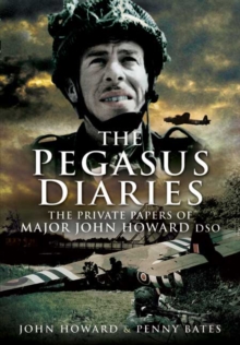 Image for Pegasus Diaries: The Private Papers of Major John Horward DSO