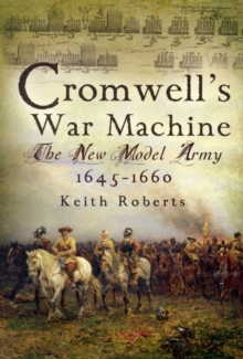 Image for Cromwell's war machine  : the New Model Army, 1645-1660