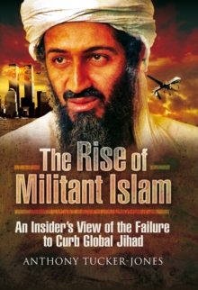 Image for Rise of Militant Islam: an Insider's View of the Failure to Curb Global Jihad