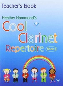 Cool Clarinet Repertoire – Book 2 Teacher: A Course for Young Beginners Grade 1-2