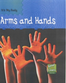 Image for Read and Learn: it's My Body - Arms and Hands