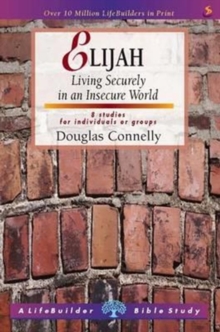 Image for Elijah : Living Securely in an Insecure World
