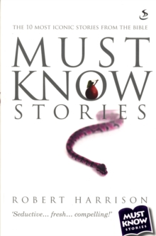 Image for Must Know Stories : The 10 Most Iconic Stories from the Bible