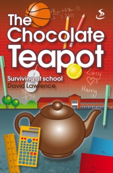 Image for The chocolate teapot: surviving at school