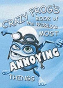 Image for Crazy Frog's book of the world's most annoying things