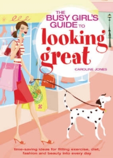 Image for The Busy Girls' Guide to Looking Great