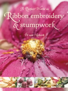 Image for A perfect world in ribbon embroidery & stumpwork