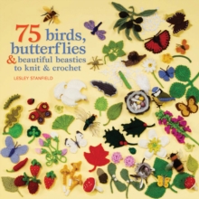 Image for 75 birds, butterflies & beautiful beasties to knit & crochet