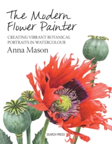 Image for The modern flower painter  : creating vibrant botanical portraits in watercolour