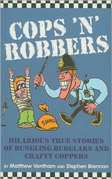 Image for Cops 'n' robbers  : hilarious true stories of bungling burglars and crafty coppers