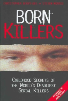 Image for Born killers  : childhood secrets of the world's deadliest serial killers