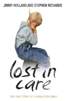 Image for Lost in care  : the true story of a forgotten child