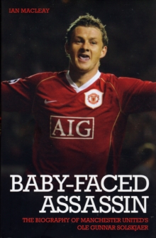 Image for Baby-faced assassin  : the biography of Manchester United's Ole Gunnar Solksjaer