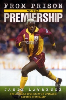 Image for From prison to the premiership  : the amazing true story of Britain's hardest footballer