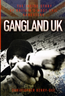 Image for Gangland UK  : the inside story of Britain's most evil gangsters