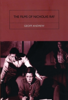 Films of Nicholas Ray: The Poet of Nightfall