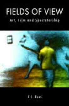 Image for Fields of View : Art, Film and Spectatorship
