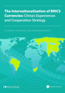 Image for The Internationalization of BRICS Currencies : China's Experiences and Cooperation Strategy