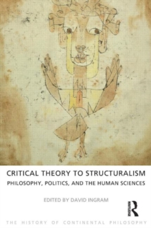 Image for Critical Theory to Structuralism : Philosophy, Politics and the Human Sciences