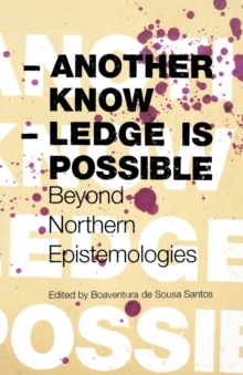 Another Knowledge Is Possible: Beyond Northern Epistemologies