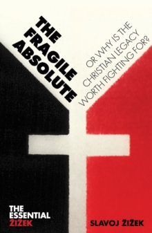 Image for The fragile absolute  : or, Why is the Christian legacy worth fighting for?