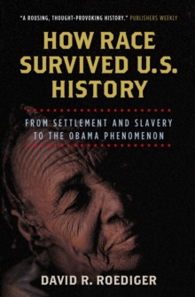 Image for How race survived US history  : from settlement and slavery to the Obama phenomenon