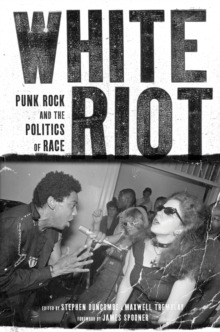 Image for White riot: punk rock and the politics of race
