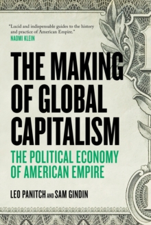 Image for The making of global capitalism: the political economy of American empire