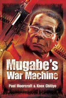 Image for Mugabe's war machine: saving or savaging Zimbabwe?