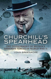 Image for Churchill's Spearhead: The Development of Britain's Airborne Forces During the Second World War