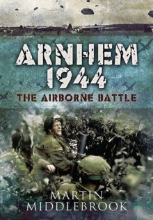 Image for Arnhem 1944: the airborne battle, 17-26 September