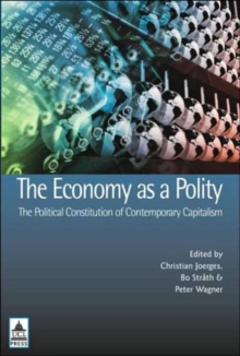 Economy as a Polity: The Political Constitution of Contemporary Capitalism