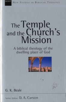 Image for The temple and the church's mission  : a biblical theology of the dwelling place of God