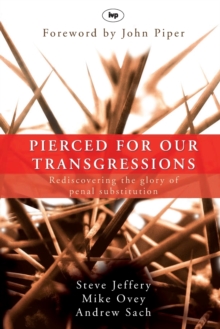 Image for Pierced for our transgressions : Rediscovering The Glory Of Penal Substitution