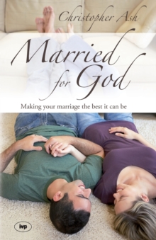 Married for God: Making Your Marriage The Best It Can Be