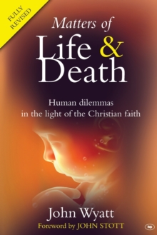 Image for Matters of life & death  : human dilemmas in the light of the Christian faith