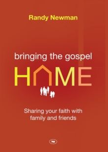Image for Bringing the Gospel Home : Sharing Your Faith With Family And Friends
