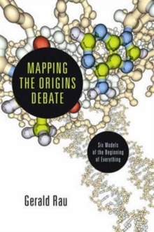 Image for Mapping the Origins Debate : Six Models Of The Beginning Of Everything
