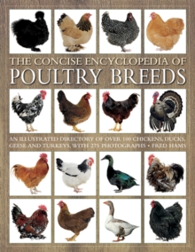 Image for The concise encyclopedia of poultry breeds  : an illustrated directory of over 100 chickens, ducks, geese and turkeys, with 275 photographs