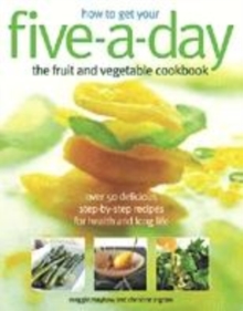 Image for How to get your five-a-day  : the fruit and vegetable cookbook